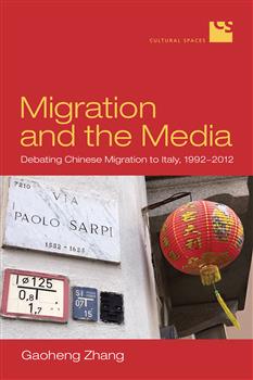 Migration and the Media: Debating Chinese Migration to Italy, 1992â€“2012