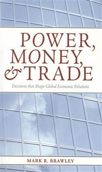 Power, Money, and Trade: Decisions that Shape Global Economic Relations
