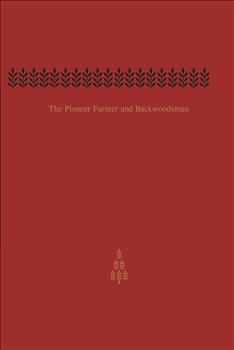 The Pioneer Farmer and Backwoodsman: Volume Two