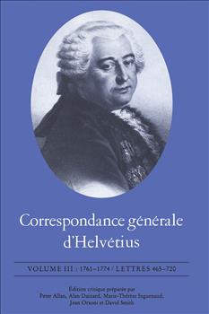Correspondance gÃ©nÃ©rale d'HelvÃ©tius, Volume III: 1761-1774 / Lettres 465-720