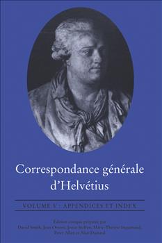 Correspondance gÃ©nÃ©rale d'HelvÃ©tius, Volume V: Appendices et Index