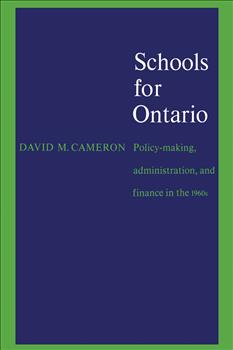 Schools for Ontario: Policy-making, Administration, and Finance in the 1960s