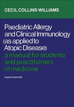 Paediatric Allergy and Clinical Immunology (As Applied to Atopic Disease): A Manual for Students and Practitioners of Medicine (Fourth Edition)