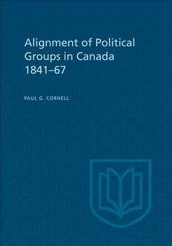 Alignment of Political Groups in Canada 1841-67