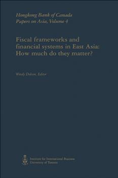 Fiscal Frameworks and Financial Systems in East Asia: How Much Do They Matter?