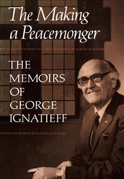 The Making of a Peacemonger: The Memoirs of George Ignatieff