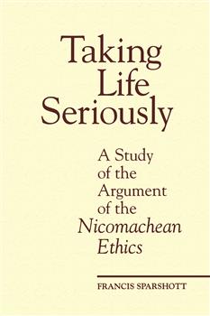 Taking Life Seriously: A Study of the Argument of the Nicomachean Ethics