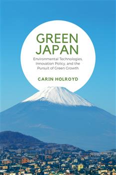 Green Japan: Environmental Technologies, Innovation Policy, and the Pursuit of Green Growth