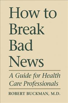How To Break Bad News: A Guide for Health Care Professionals