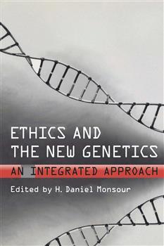 Ethics and the New Genetics: An Integrated Approach