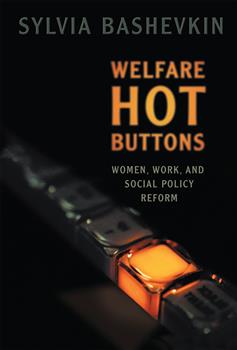 Welfare Hot Buttons: Women, Work, and Social Policy Reform