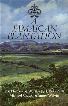 A Jamaican Plantation: The History of Worthy Park 1670-1970