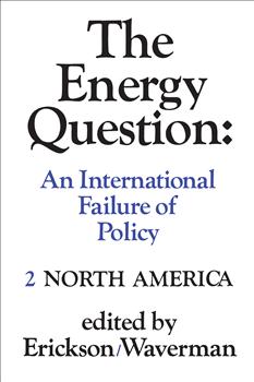 The Energy Question Volume Two: North America: An International Failure of Policy