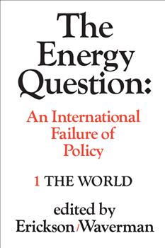 The Energy Question Volume One: The World: An International Failure of Policy