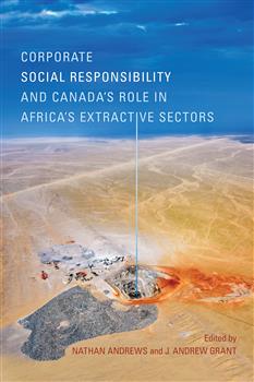 Corporate Social Responsibility and Canadaâ€™s Role in Africaâ€™s Extractive Sectors