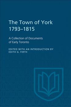 The Town of York 1793-1815: A Collection of Documents of Early Toronto