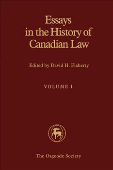 Essays in the History of Canadian Law: Volume I