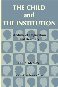 The Child and the Institution: A Study of Deprivation and Recovery