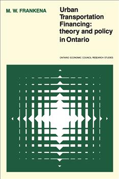 Urban Transportation Financing: Theory and Policy in Ontario