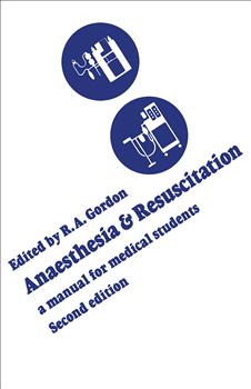 Anaesthesia and Resuscitation: A manual for medical students (Second edition)