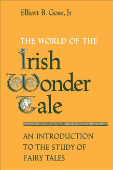 The World of the Irish Wonder Tale: An Introduction to the Study of Fairy Tales