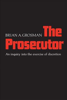 The Prosecutor: An Inquiry into the Exercise of Discretion