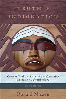 Truth and Indignation: Canada's Truth and Reconciliation Commission on Indian Residential Schools, Second Edition