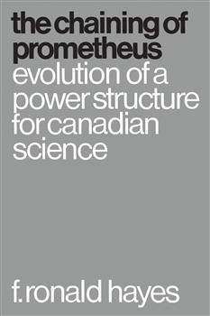 The Chaining of Prometheus: Evolution of a Power Structure for Canadian Science