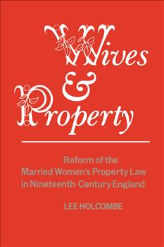 Wives & Property: Reform of the Married Women's Property Law in Nineteenth-Century England