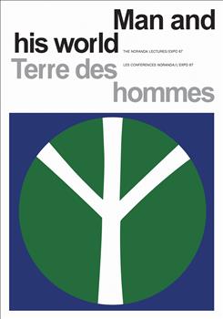 Man and His World/Terres des hommes: The Noranda Lectures, Expo 67/Les Conferences Noranda/L'Expo 67