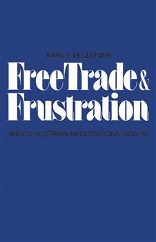 Free Trade and Frustration: Anglo-Austrian Negotiations 1860-70