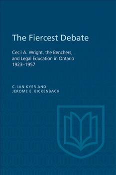 The Fiercest Debate: Cecil A Wright, the Benchers, and Legal Education in Ontario 1923-1957