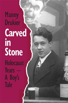 Carved in Stone: Holocaust Years - A Boy's Tale