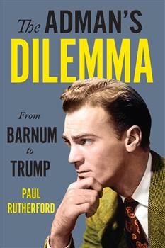 The Admanâ€™s Dilemma: From Barnum to Trump