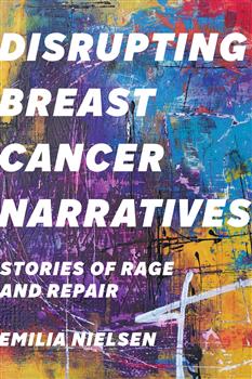 Disrupting Breast Cancer Narratives: Stories of Rage and Repair