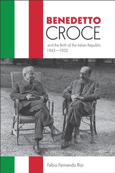 Benedetto Croce and the Birth of the Italian Republic, 1943-1952