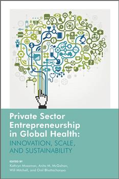 Private Sector Entrepreneurship in Global Health: Innovation, Scale, and Sustainability