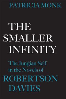 The Smaller Infinity: The Jungian Self in the Novels of Robertson Davies