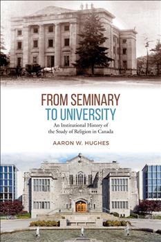 From Seminary to University: An Institutional History of the Study of Religion in Canada