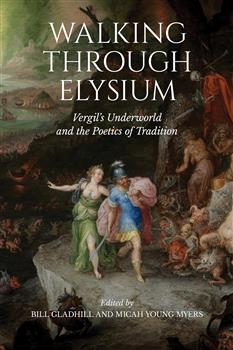 Walking through Elysium: Vergilâ€™s Underworld and the Poetics of Tradition