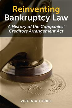 Reinventing Bankruptcy Law: A History of the Companiesâ€™ Creditors Arrangement Act