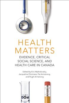 Health Matters: Evidence, Critical Social Science, and Health Care in Canada