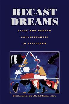 Recast Dreams: Class and Gender Consciousness in Steeltown