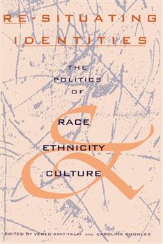 Re-Situating Identities: The Politics of Race, Ethnicity, and Culture