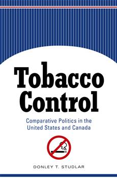 Tobacco Control: Comparative Politics in the United States and Canada