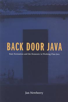 Back Door Java: State Formation and the Domestic in Working Class Java