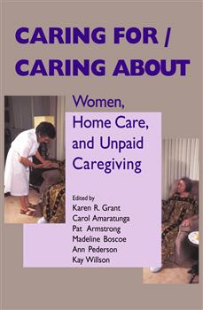 Caring For/Caring About: Women, Home Care, and Unpaid Caregiving