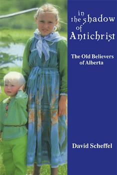 In the Shadow of Antichrist: The Old Believers of Alberta