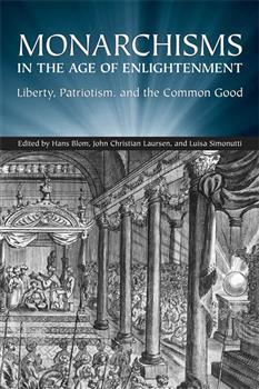 Monarchisms in the Age of Enlightenment: Liberty, Patriotism, and the Common Good