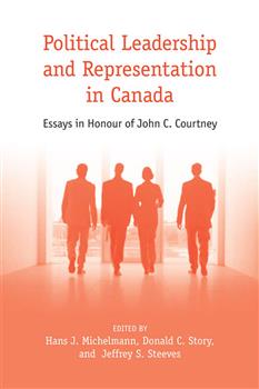 Leadership, Representation, & Elections: Essays in Honour of John C. Courtney